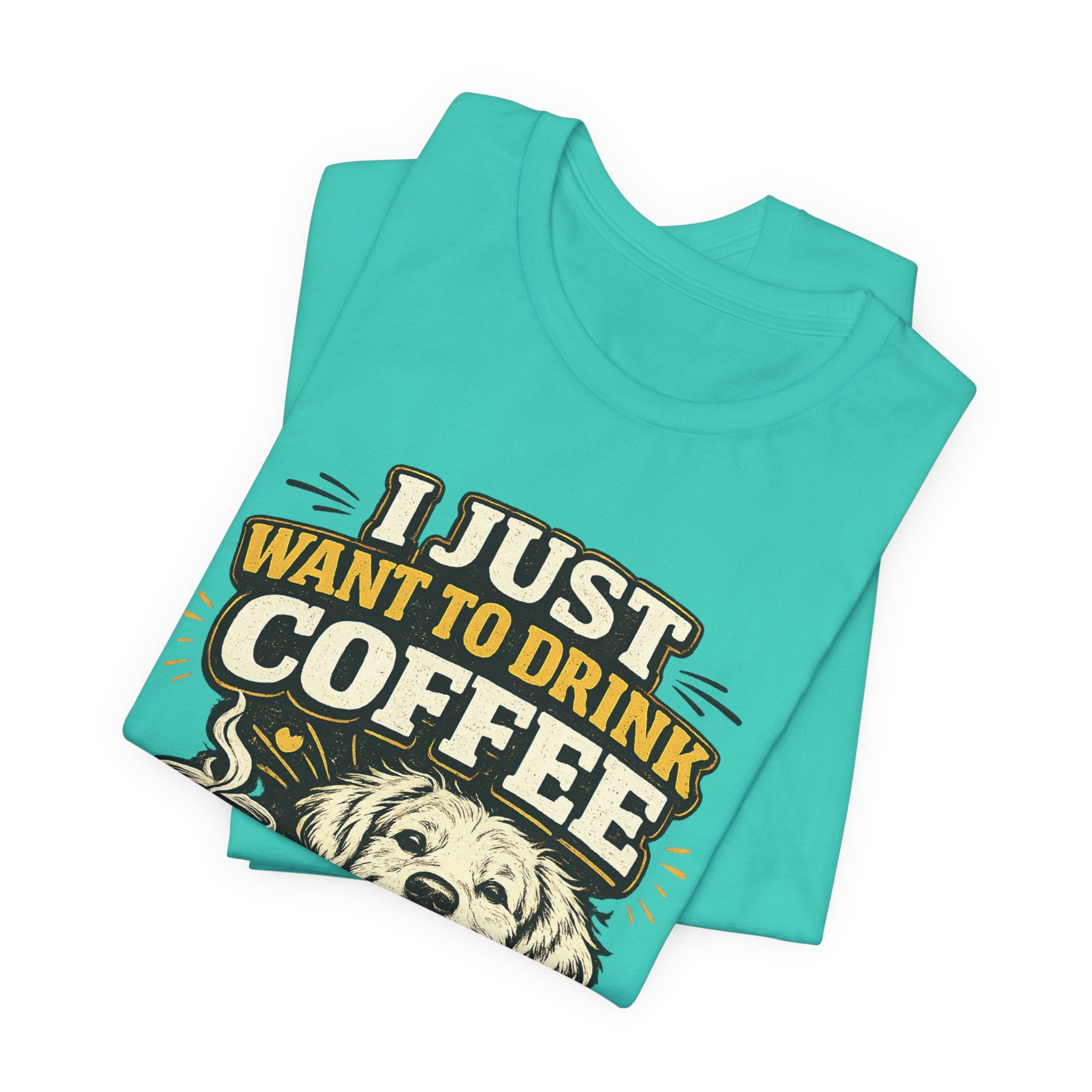 I Just Want to Drink Coffee and Hang Out With My Dog T-Shirt — Dog & Coffee Graphic Tee
